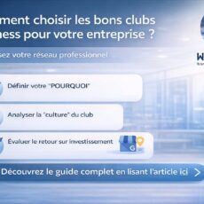 Comment choisir les bons clubs business pour votre entreprise