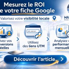 Fiche Google : comment mesurer (vraiment) son impact sur votre business local ?